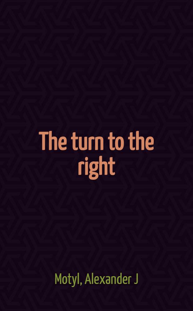 The turn to the right : The ideological origins a. the development of Ukrainian nationalism, 1919-1929 = Поворот направо: идеологическе корни и развитие украинского национализма. 1919 - 1929.