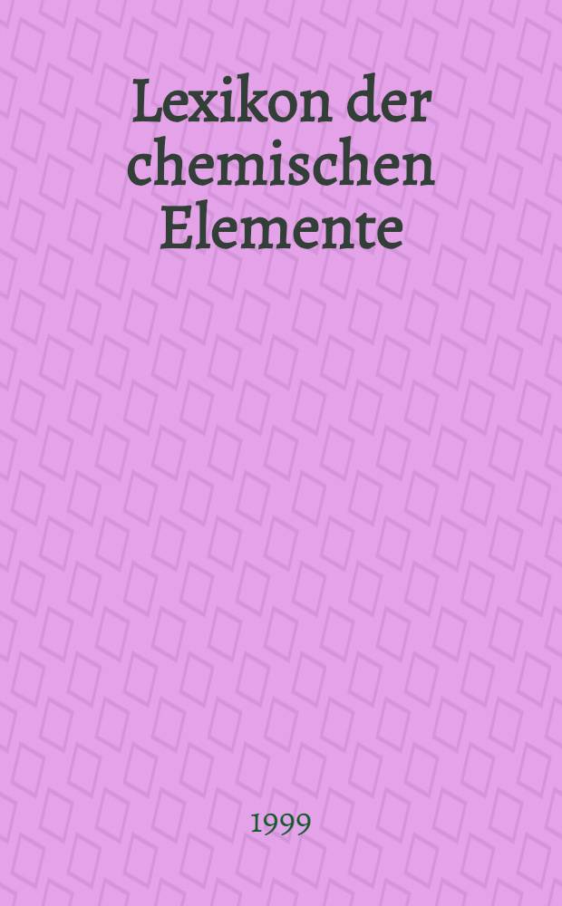 Lexikon der chemischen Elemente : Das Periodensystem in Fakten, Zahlen u. Daten = Справочник по химическим элементам.