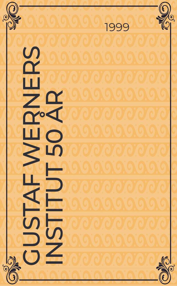 Gustaf Werners institut 50 år : En historik över acceleratorbaserad verksamhet vid Uppsala univ. 1949-1999 = 50 лет институту Густава Вернера.