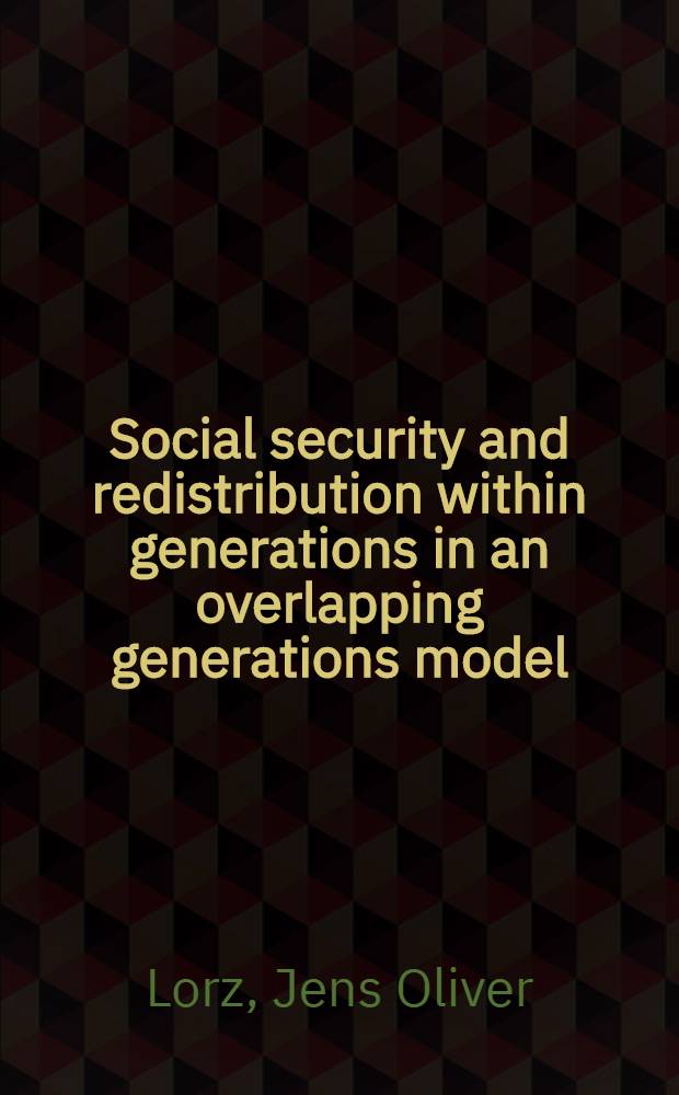 Social security and redistribution within generations in an overlapping generations model = Социальная безопасность и перераспределение среди поколений в моделях перекрытия поколений.