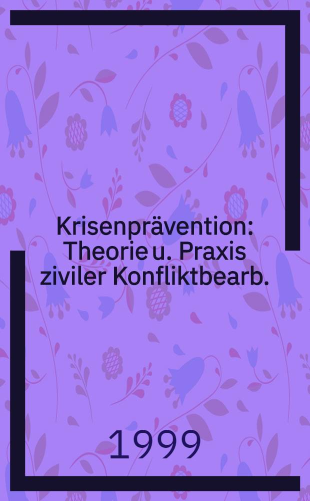 Krisenprävention : Theorie u. Praxis ziviler Konfliktbearb. : Ergebnisse der Intern. State-of-Peace-Konf. 1998, in Stadtschlaining = Предупреждение кризисов. Теория и практика разрешения гражданского конфликта.