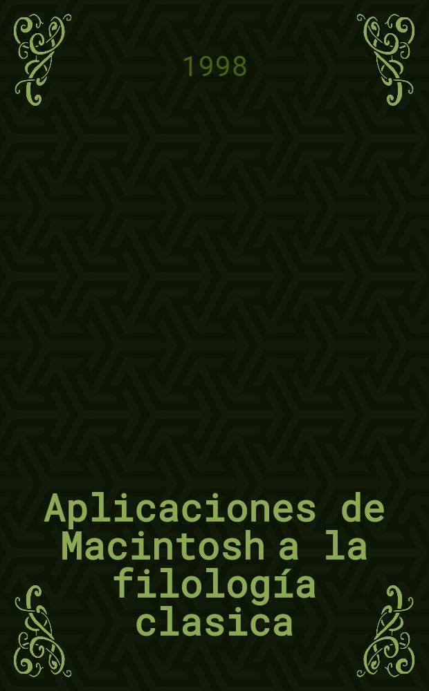 Aplicaciones de Macintosh a la filología clasica = Применения "Macintosh" в классической филологии.