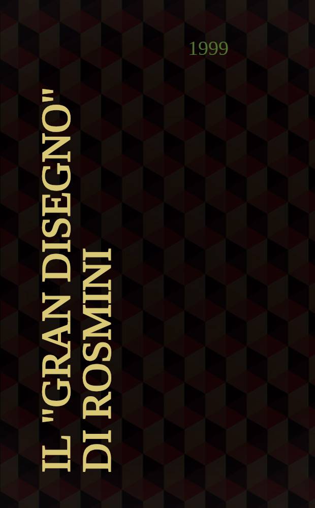 Il "gran disegno" di Rosmini : Origine, fortuna e profezia delle "Cinque piaghe della Santa Chiesa" = "Пять язв Святой Церкви".