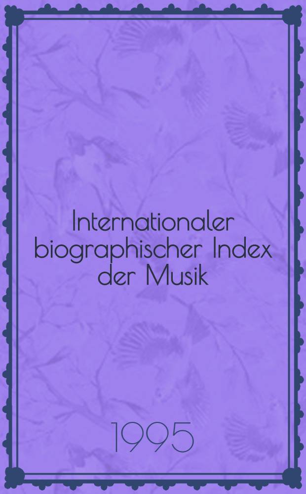 Internationaler biographischer Index der Musik = World biographical index of music : Komponisten, Dirigenten, Instrumentalisten und Sänger = Международный биографический указатель музыки.