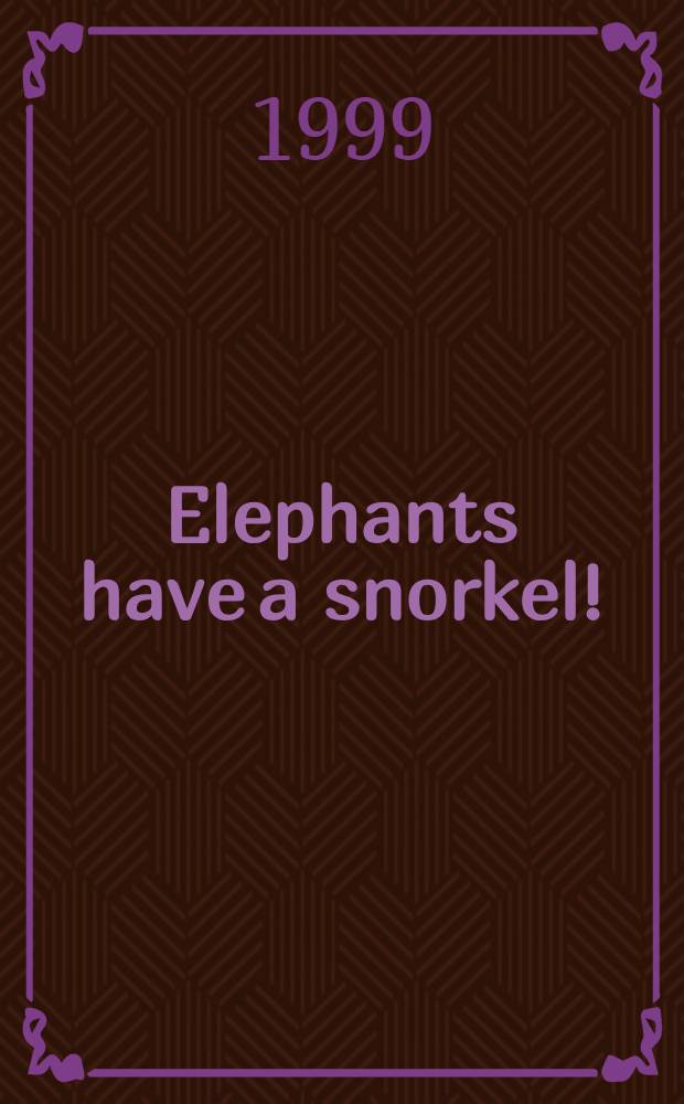 Elephants have a snorkel! : Papers in honour of Paul Y. Sondaar = У слонов есть шноркель!.
