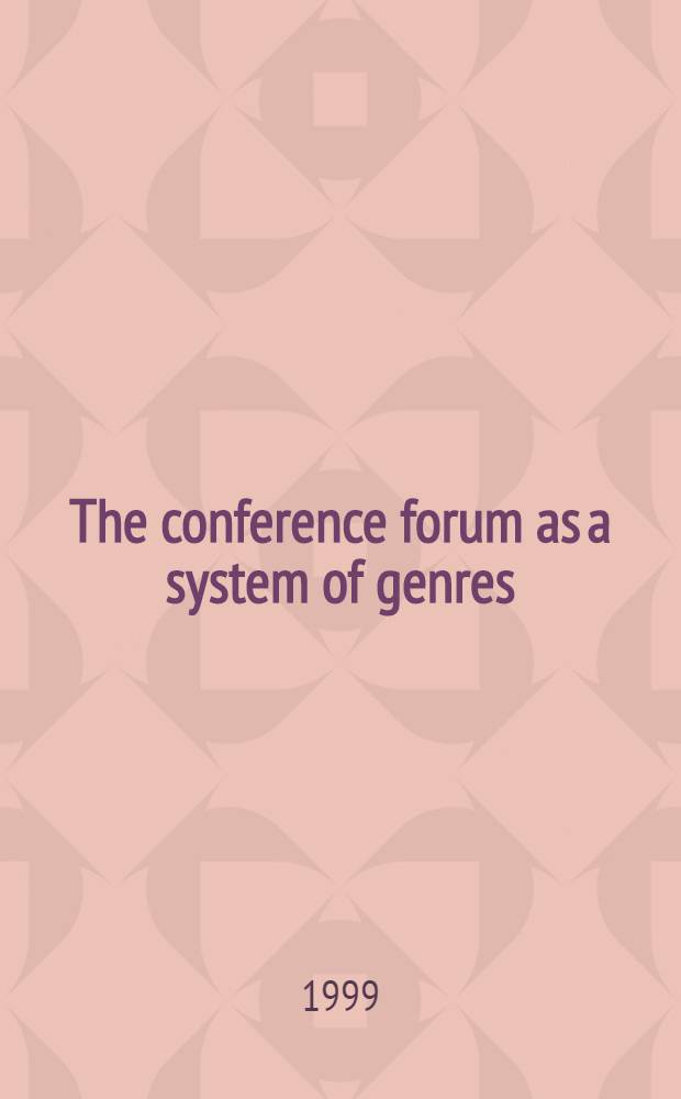The conference forum as a system of genres : A sociocultural study of acad. conf. practices in automotive crash-safety engineering : Diss. = Совещательное собрание как система жанров.