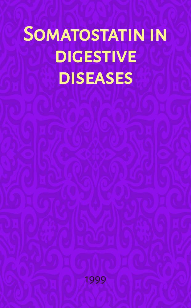Somatostatin in digestive diseases: improving the treatment options = Соматостатин при болезнях пищеварения: улучшение выбора лечения.