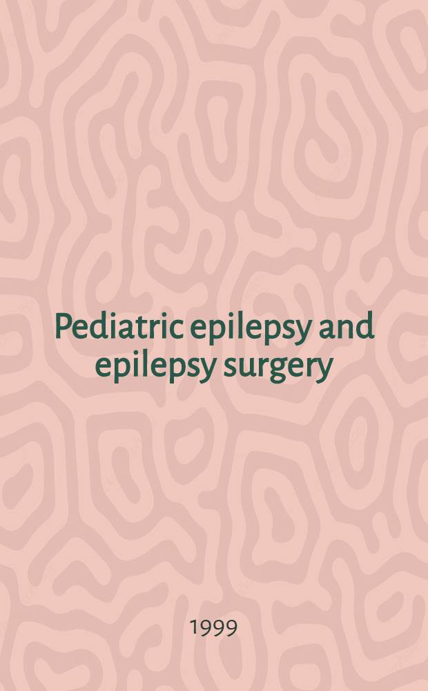 Pediatric epilepsy and epilepsy surgery = Педиатрическая эпилепсия и хирургия эпилепсии.