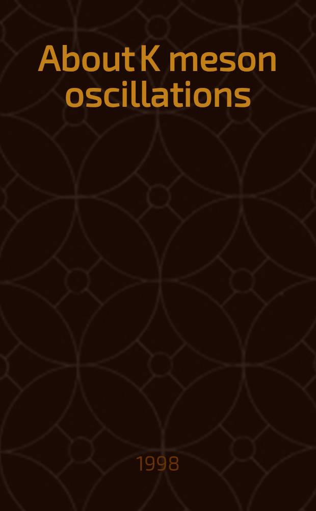 About K meson oscillations