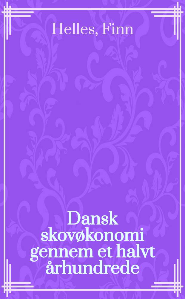 Dansk skovøkonomi gennem et halvt århundrede