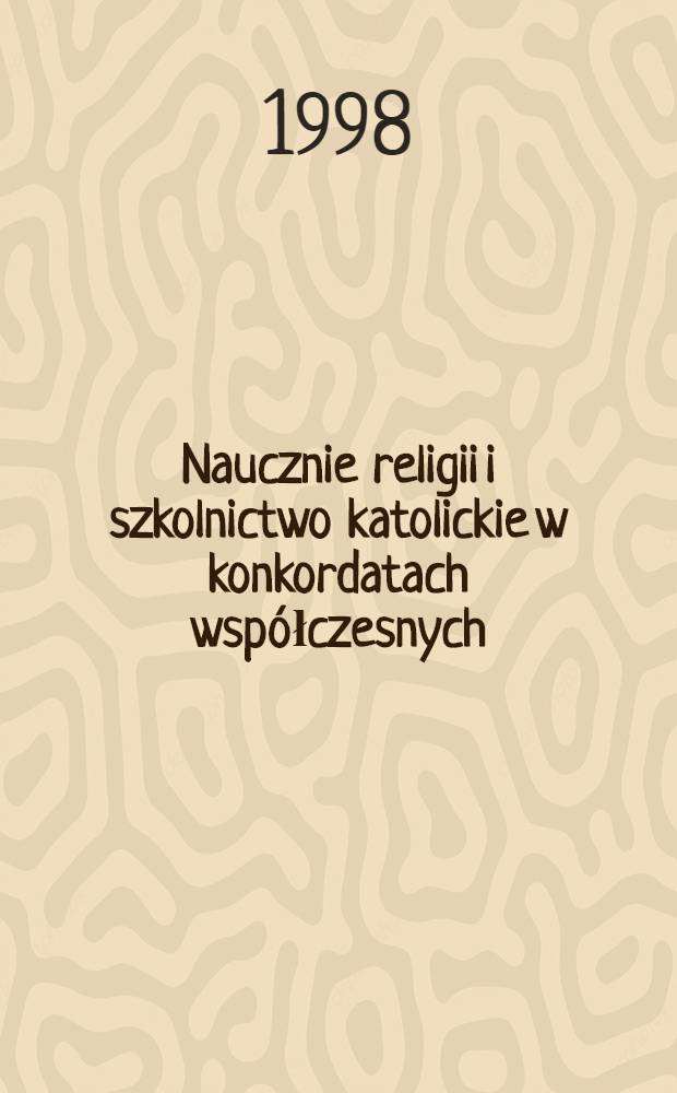 Naucznie religii i szkolnictwo katolickie w konkordatach współczesnych = Обучение религии и католическое образование в современных конкордтатах.