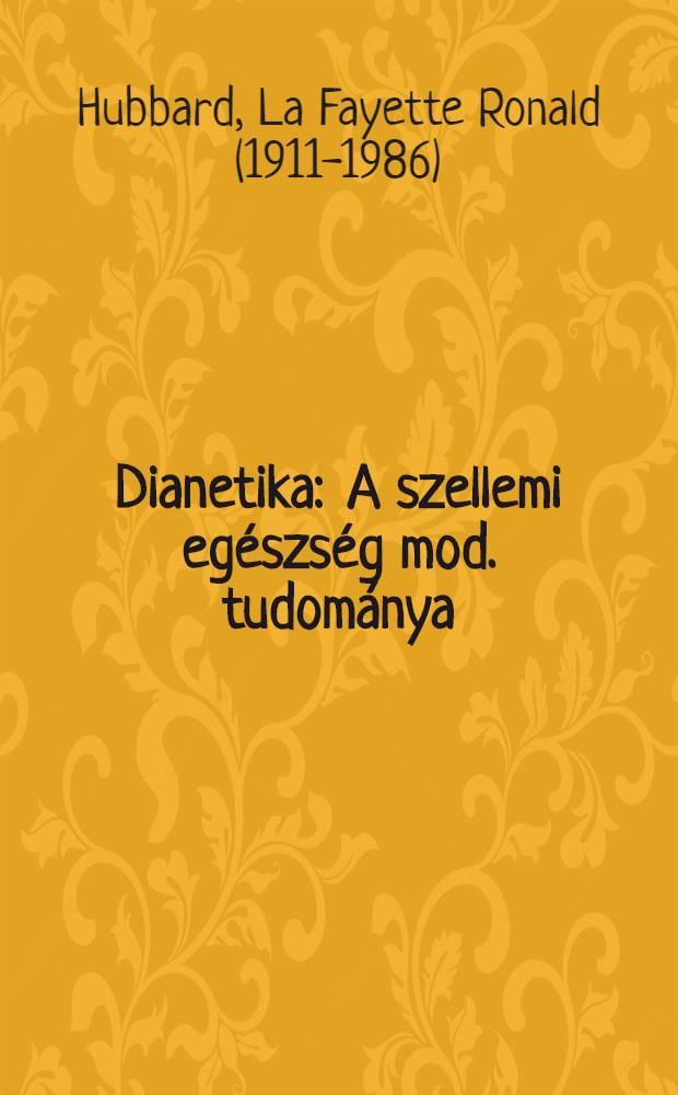 Dianetika : A szellemi egészség mod. tudománya