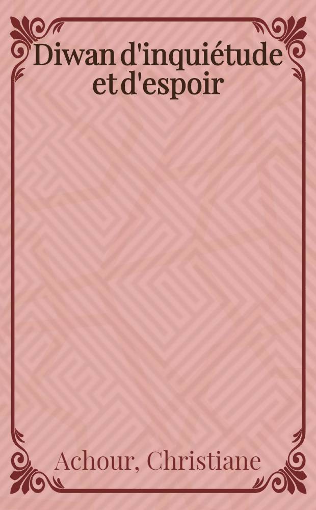 Diwan d'inquiétude et d'espoir : La litt. féminine algérienne de lang. fr. : (Essais) = Алжирская литература женщин.