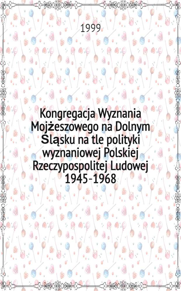 Kongregacja Wyznania Mojżeszowego na Dolnym Śląsku na tle polityki wyznaniowej Polskiej Rzeczypospolitej Ludowej 1945-1968 = Иудеи - ортодоксы в Нижней Силезии на фоне церковной политики ПНР.