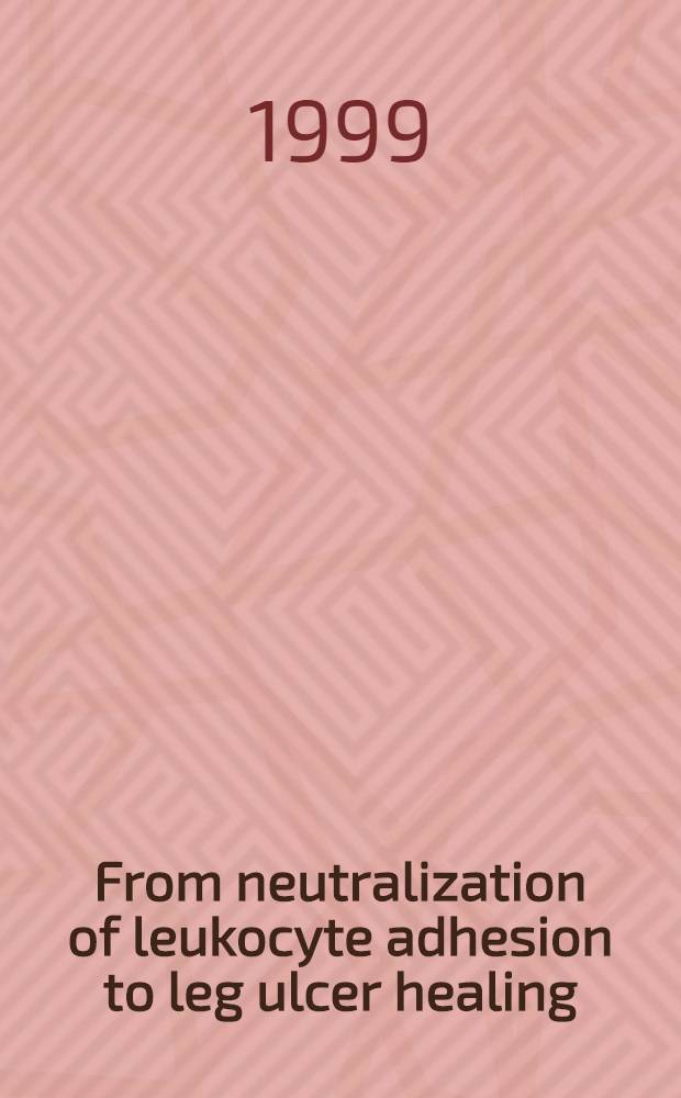 From neutralization of leukocyte adhesion to leg ulcer healing = От нейтрализации лейкоцитарной адгезии до лечения язвы голени. Сессия на 20-й Европейской конференции по микроциркуляции, Париж , 30 августа-2 сентября, 1998 г..