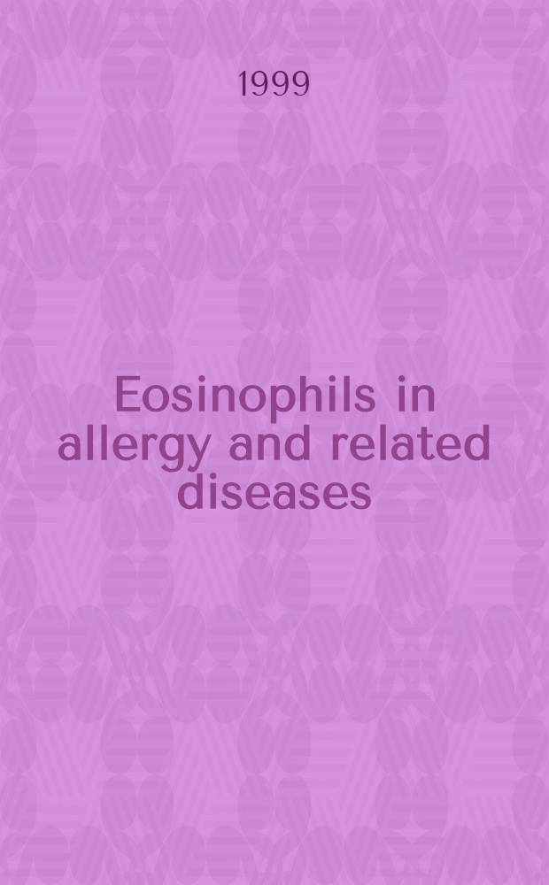 Eosinophils in allergy and related diseases : Proc. of a workshop, Tokyo, Japan, June 20, 1998 = Эозинофилы при аллергии и родственных к ней заболеваниях. Материалы семинара, Токио, Япония, июнь 20, 1998.