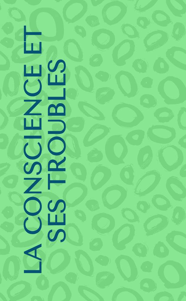 La conscience et ses troubles = Совесть как беспокойство.