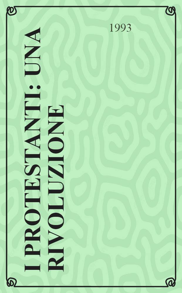 I protestanti : Una rivoluzione = Протестантизм.