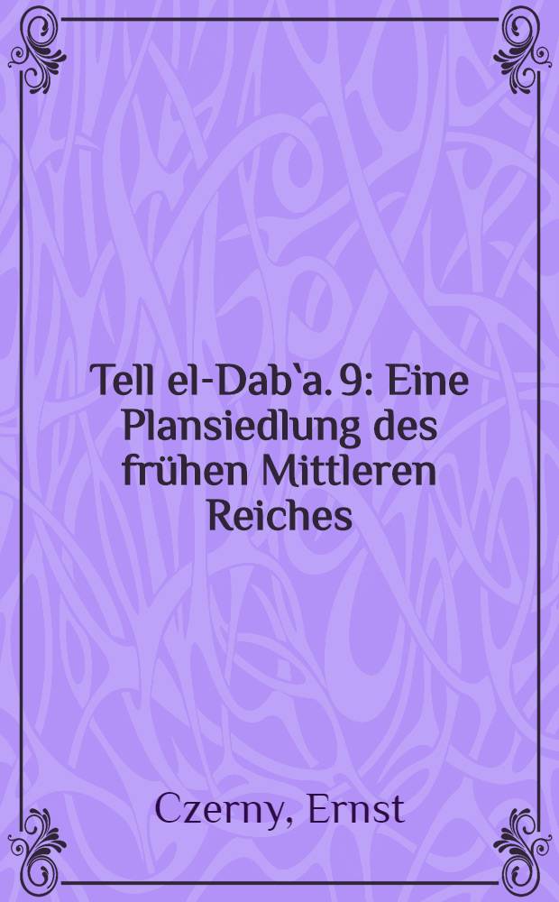 Tell el-Dab`a. 9 : Eine Plansiedlung des frühen Mittleren Reiches