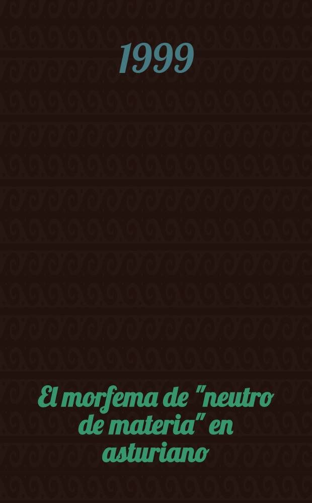 El morfema de "neutro de materia" en asturiano = Морфема как основная отличительная часть астурианского диалекта.