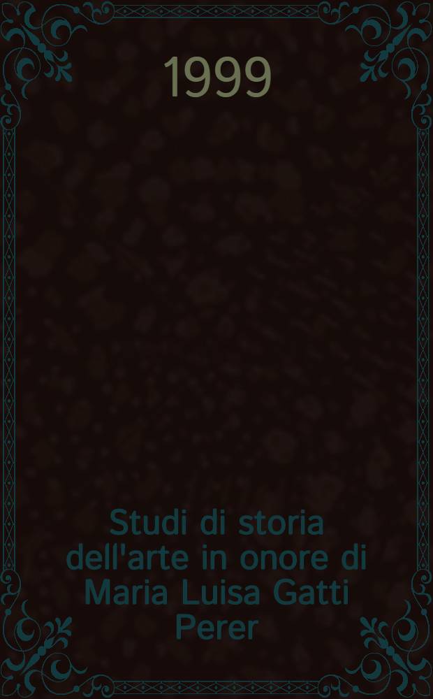 Studi di storia dell'arte in onore di Maria Luisa Gatti Perer = Штудии истории искусства.