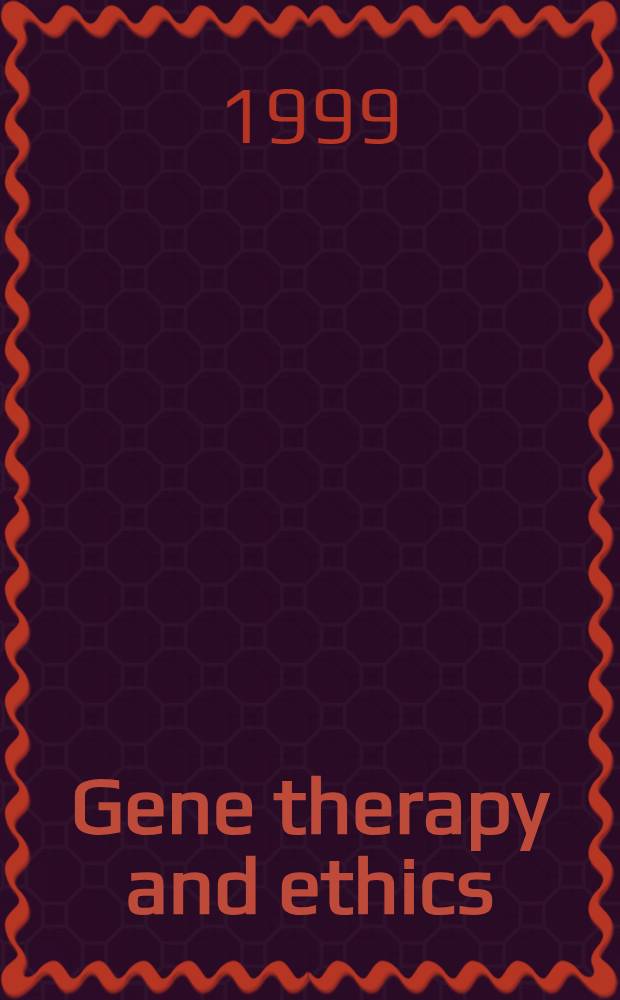 Gene therapy and ethics = Генная терапия и этика.