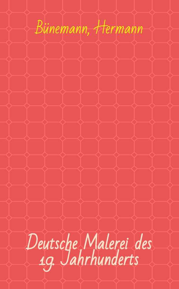 Deutsche Malerei des 19. Jahrhunderts : Deutschland, &Ouml;sterreich, Schweiz : Album : 2 T. in 1 Bd = Живопись, 19 в..
