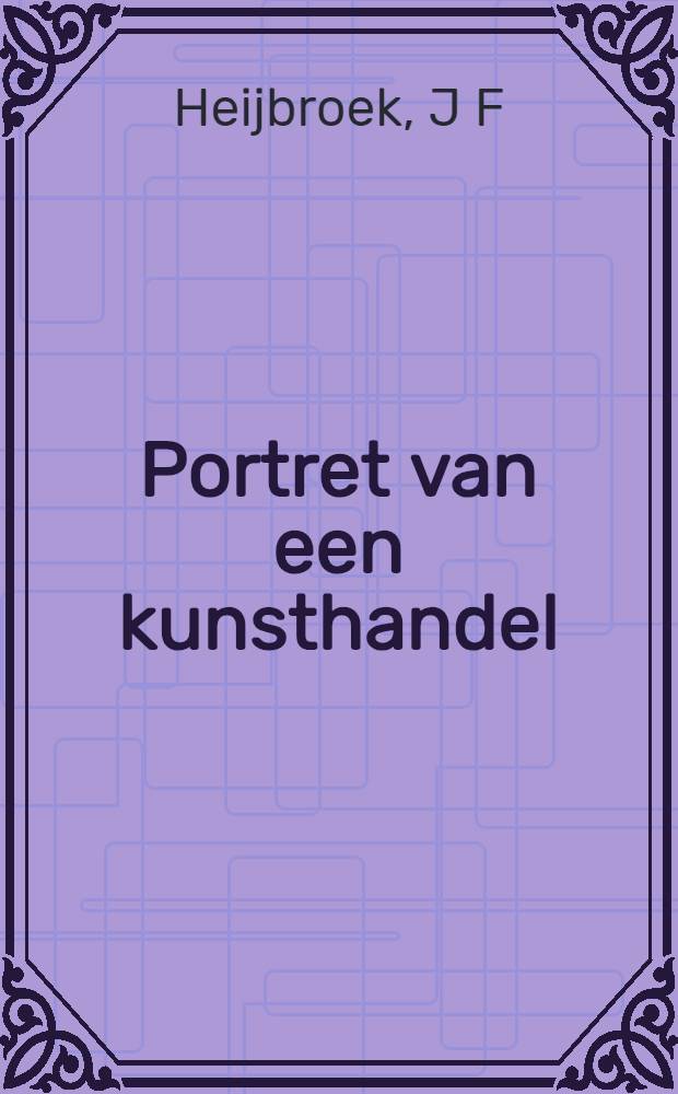 Portret van een kunsthandel : De firma Van Wisselingh en zijn compagnons 1838-heden : Uitg. ter gelegenheid van de Tentoonstelling "Kunst, kennis en commercie. De kunsthandel Van Wisselingh (1838-heden), Amsterdam, Rijksprentenkabinet Rijksmuseum, 3 juli-3 okt. 1999 = Портрет торговца искусством.