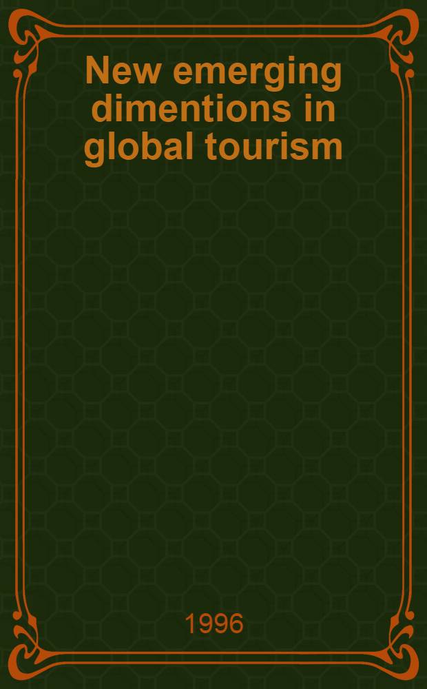 New emerging dimentions in global tourism = Новые направления вмировом туризме.