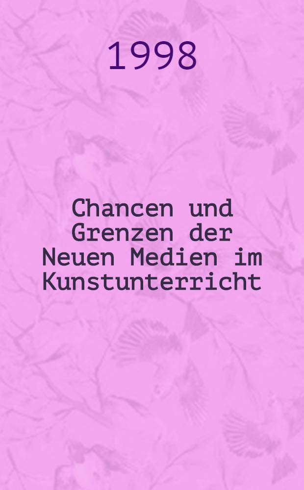 Chancen und Grenzen der Neuen Medien im Kunstunterricht = Шансы и границы....