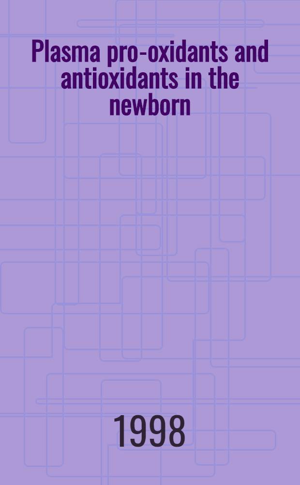 Plasma pro-oxidants and antioxidants in the newborn : Proefschr = Про-оксиданты и антиоксиданты у новорожденных.