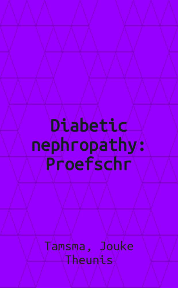 Diabetic nephropathy : Proefschr = Диабетическая нефропатия.
