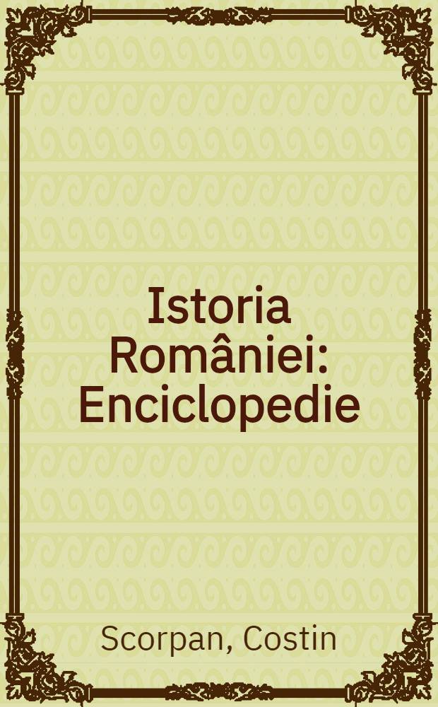 Istoria României : Enciclopedie = История Румынии.