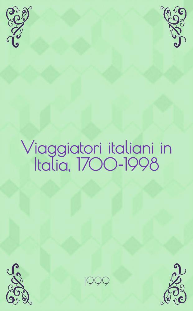 Viaggiatori italiani in Italia, 1700-1998 : Per una bibliografia = Итальянские путешественники в Италии. 1700 - 1998гг. Библиография.
