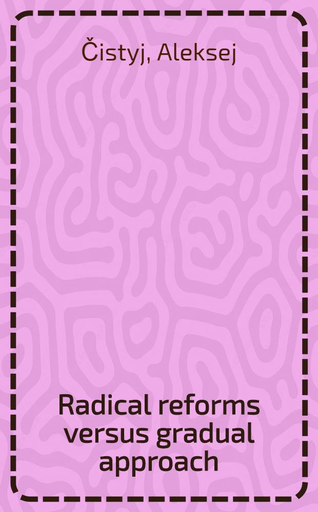 Radical reforms versus gradual approach