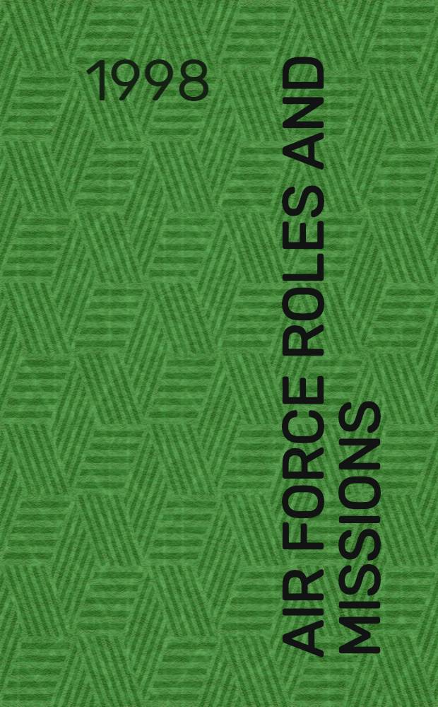 Air force roles and missions : A history = Роли и миссии Воздушных Сил: История.