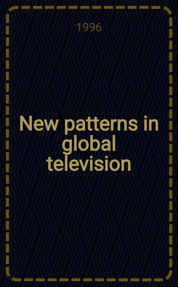 New patterns in global television : Peripheral vision = Модели в мировом телевидении.