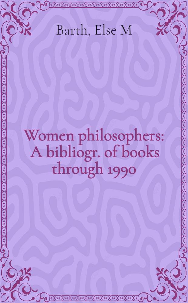 Women philosophers : A bibliogr. of books through 1990 = Женщины-философы.