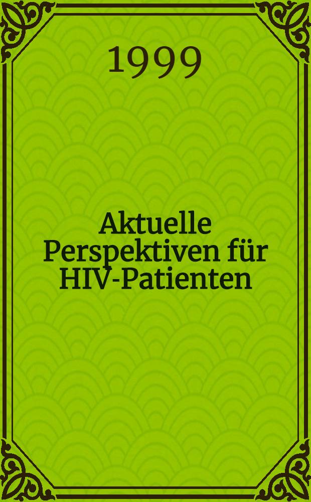 Aktuelle Perspektiven für HIV-Patienten = Актуальные перспективы для ВИЧ-больных.