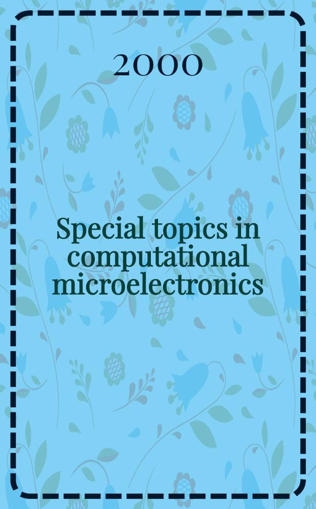 Special topics in computational microelectronics = Алмейда-Гаррет.