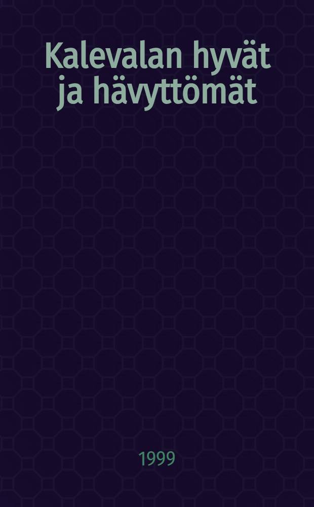 Kalevalan hyvät ja hävyttömät = "Калевала".