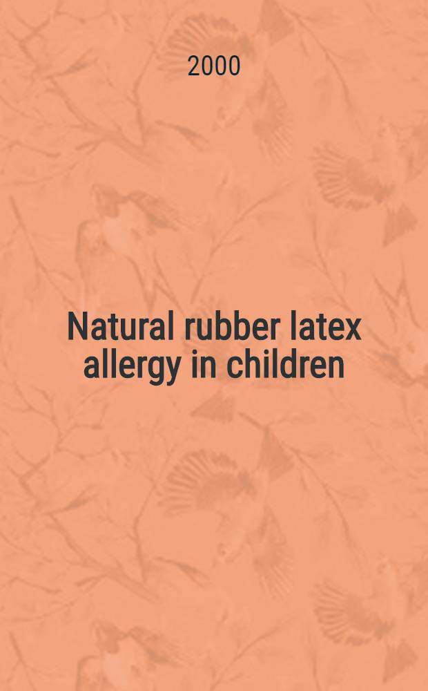 Natural rubber latex allergy in children : Diss. = Аллергия от природного каучукового латекса у детей.