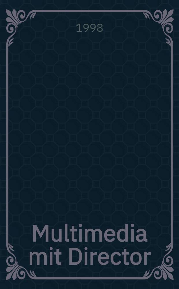 Multimedia mit Director : Projektplanung u. Interfacedesign : Für Mac u. PC