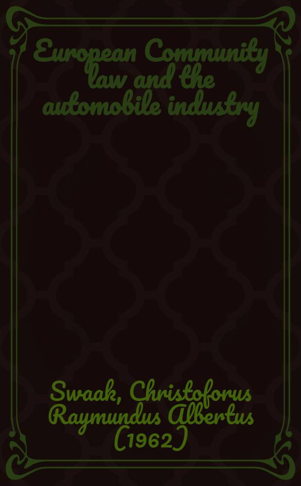 European Community law and the automobile industry : Proefschr = Европейкий государственный закон и автомобильная промышленность.