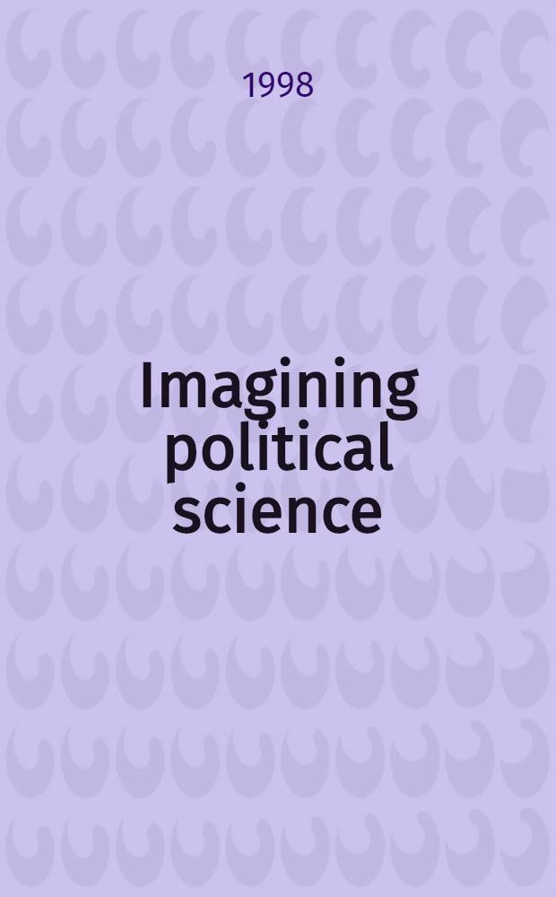 Imagining political science : The formative influence of polit. culture in the establishment of the PRC's polit. science (1980-89) : Proefschr = Формативное влияние политической культуры на истэблишмент политической науки Китая, 1980 - 1989.