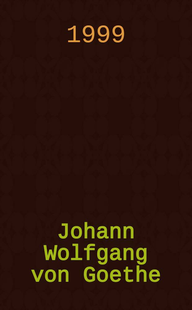 Johann Wolfgang von Goethe : poet, scientist, statesman, 1749-1832 = Иоганн Вольфганг Гете. Поэт, ученый, государственный деятель.