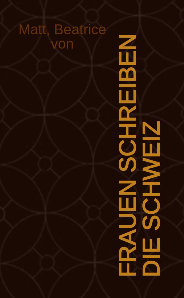 Frauen schreiben die Schweiz : Aus der Literaturgeschichte der Gegenwart = Писательницы из Швейцарии.