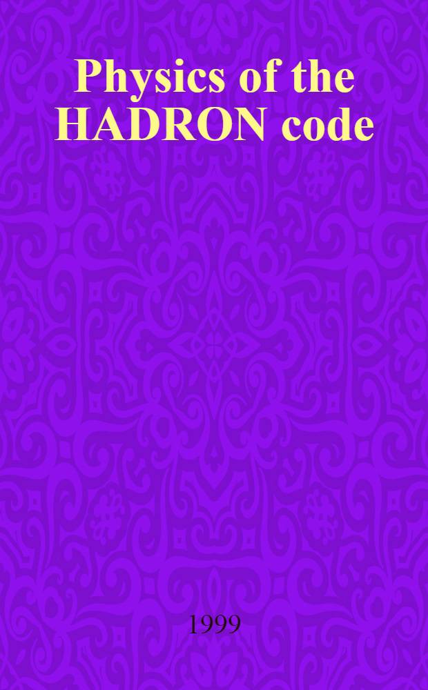 Physics of the HADRON code : Recent status a. comparison with experiment