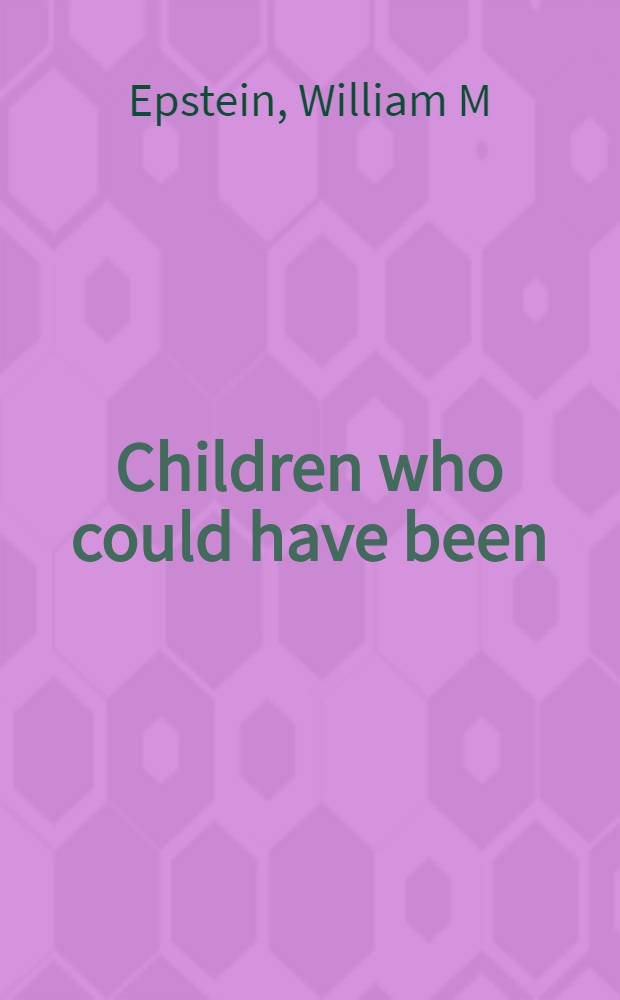 Children who could have been : The legacy of child welfare in wealthy America = Дети, которые могли бы быть . Наследование детей в состоятельной Америке.
