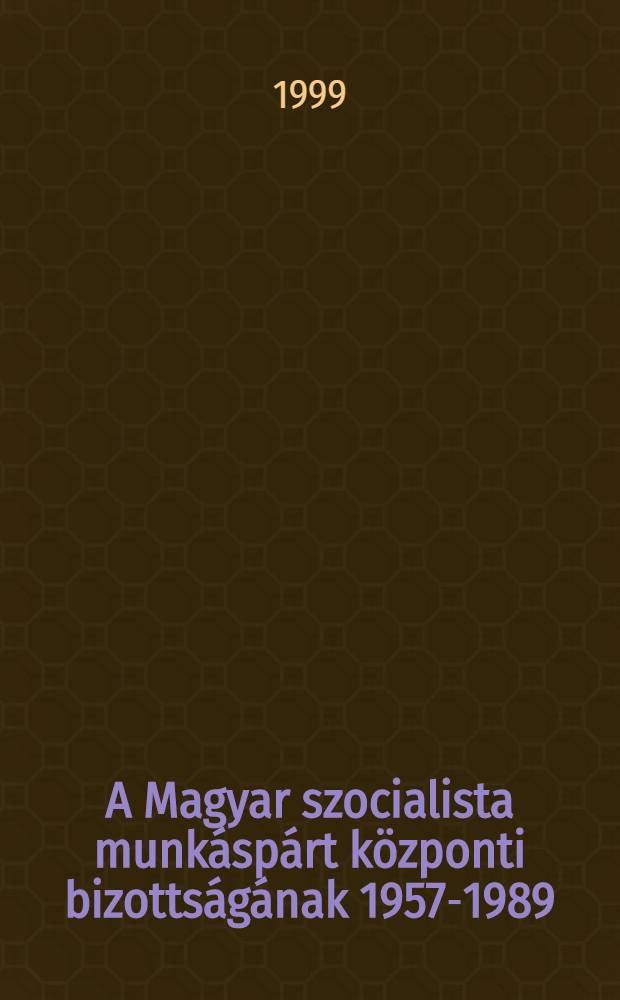 A Magyar szocialista munkáspárt központi bizottságának 1957-1989 = ЦК Венгерской социалистической рабочей партии, 1959 - 1960. Протоколы.